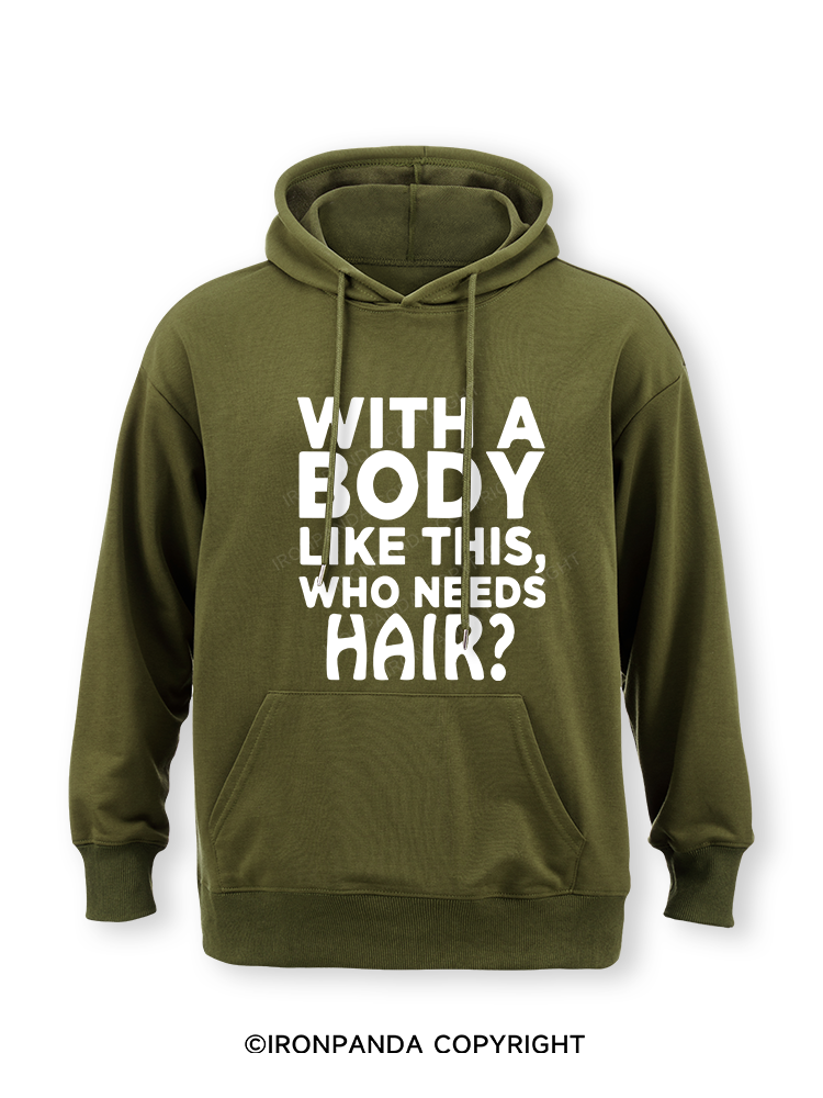 WITH A BODY LIKE THIS WHO NEEDS HAIR Classic Gym Hoodie