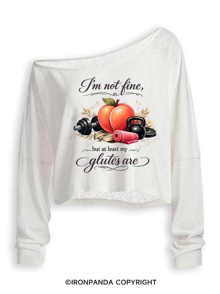 I'M NOT FINE, BUT AT LEAST MY GLUTES ARE Off Shoulder Long Sleeve Crop Top