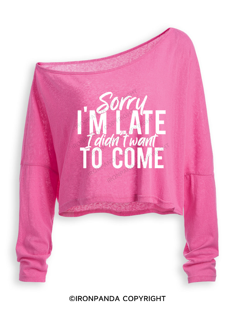 SORRY I'M LATE I DIDN'T WANT TO COME Off Shoulder Long Sleeve Crop Top