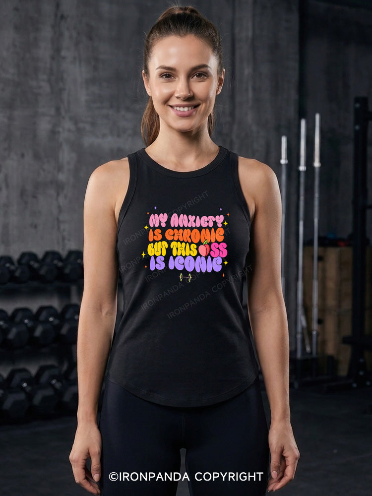 MY ANXIETY IS CHRONIC BUT THIS ASS IS ICONIC Fitted Tank Top