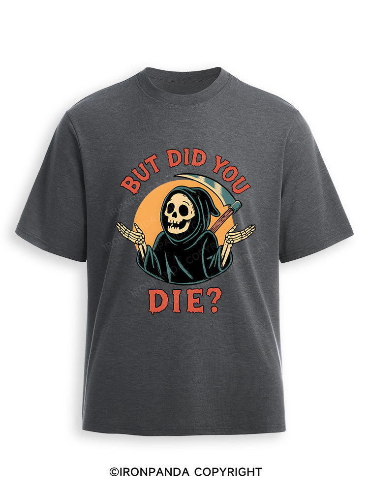 But did you die? Ghost Ultra Soft Heather T-Shirt