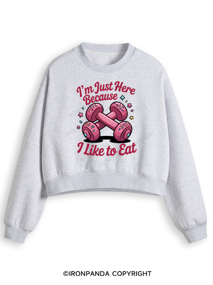 I'M JUST HERE BECAUSE I LIKE TO EAT Fleece Crop Sweatshirt
