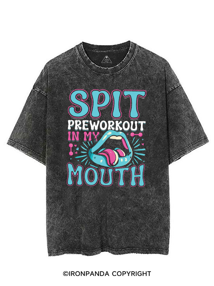 SPIT PREWORKOUT IN MY MOUTH FUNNY GYM VINTAGE GYM SHIRT