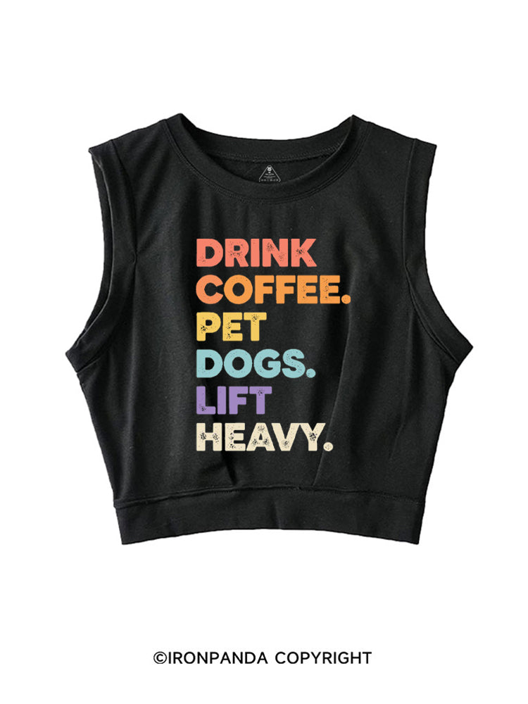 DRINK COFFEE PET DOGS LIFT HEAVY GYM LOVER DOG MOTHER SLEEVELESS CROP TOPS