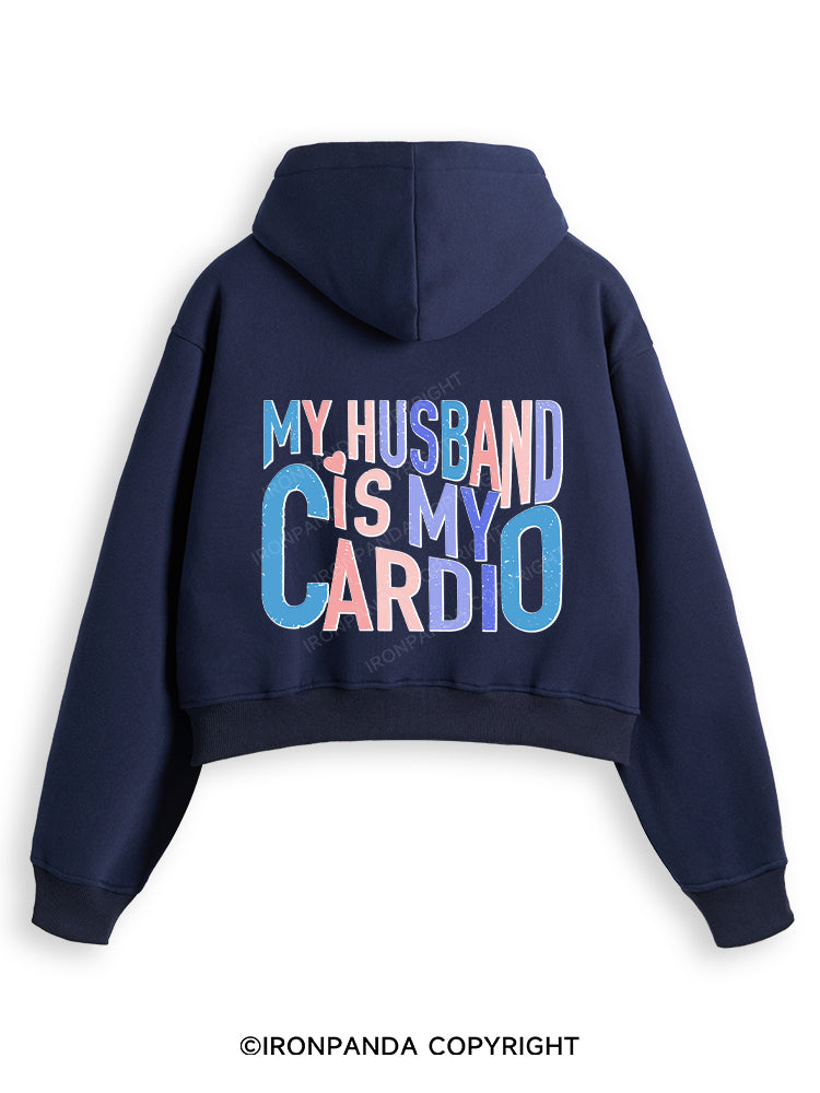 MY HUSBAND IS MY CARDIO Fleece Crop Zip Up Hoodie