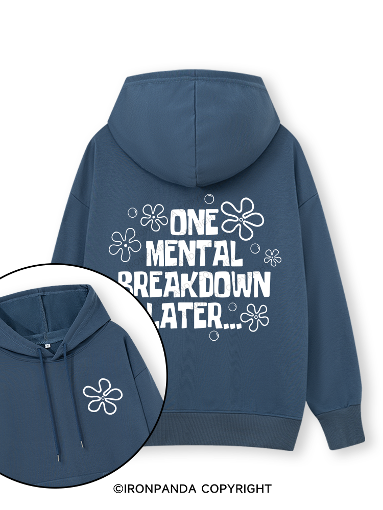 ONE MENTAL BREAKDOWN LATER Double-Sided Printed Classic Gym Hoodie