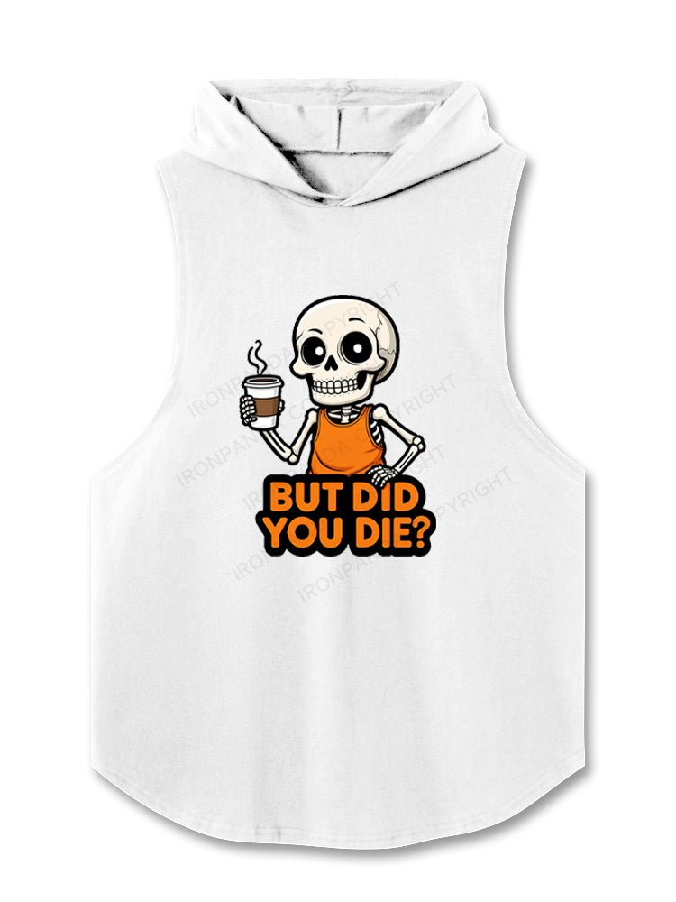 But Did You Die? Skeleton Coffee Hooded Tank