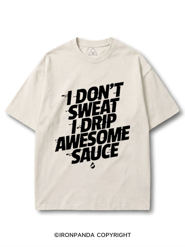 I don't sweat I drip awesome sauce COTTON PUMP COVER