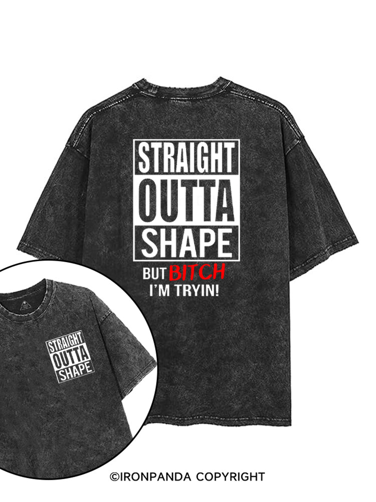 Straight Outta Shape But Bitch I'm Trying! printed Gym Shirt