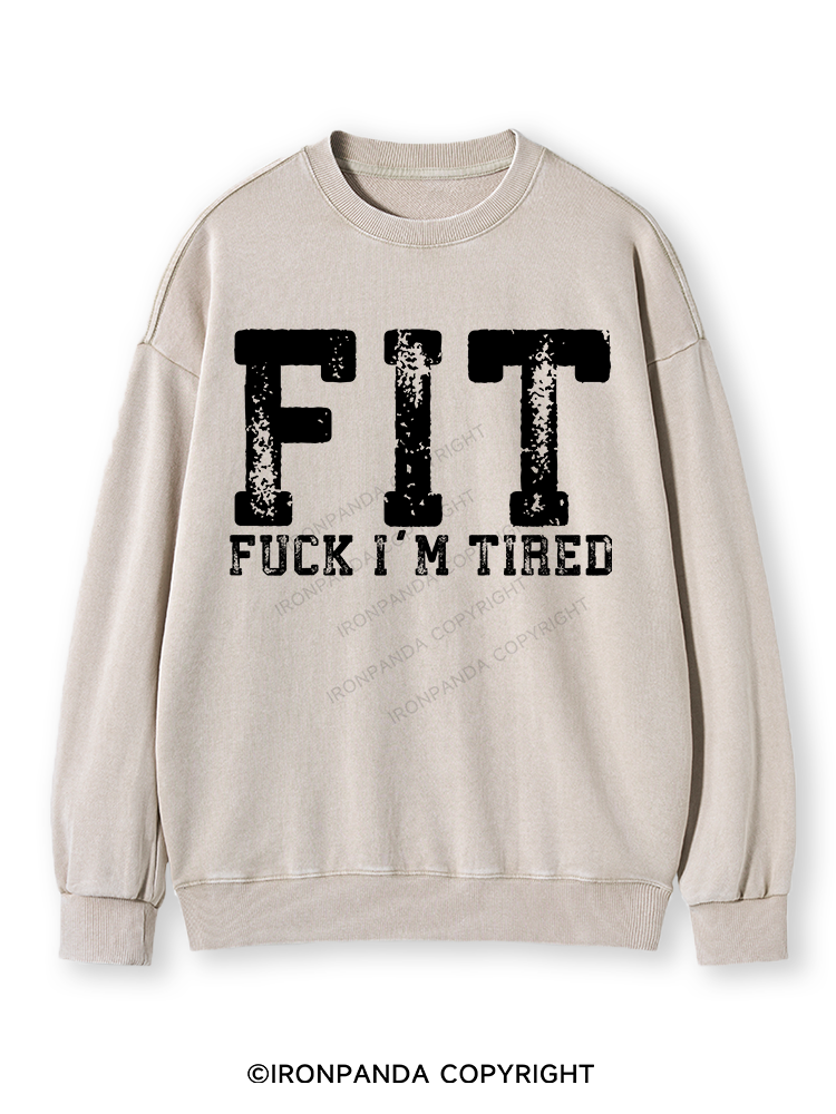 FUCK I'M TIRED Washed Sweatshirt