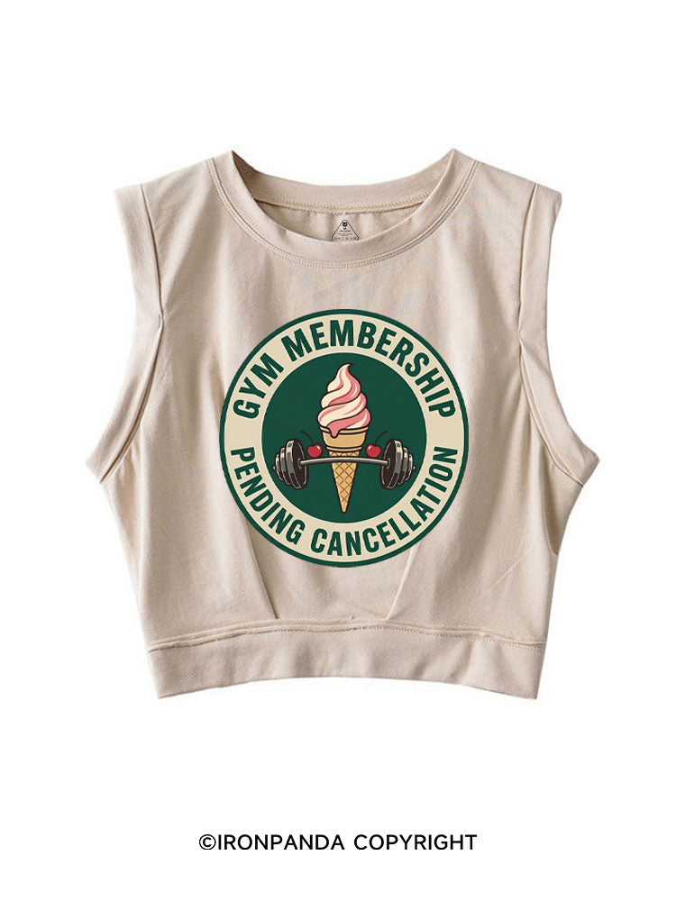 GYM MEMBERSHIP PENDING CANCELLATION SLEEVELESS CROP TOPS