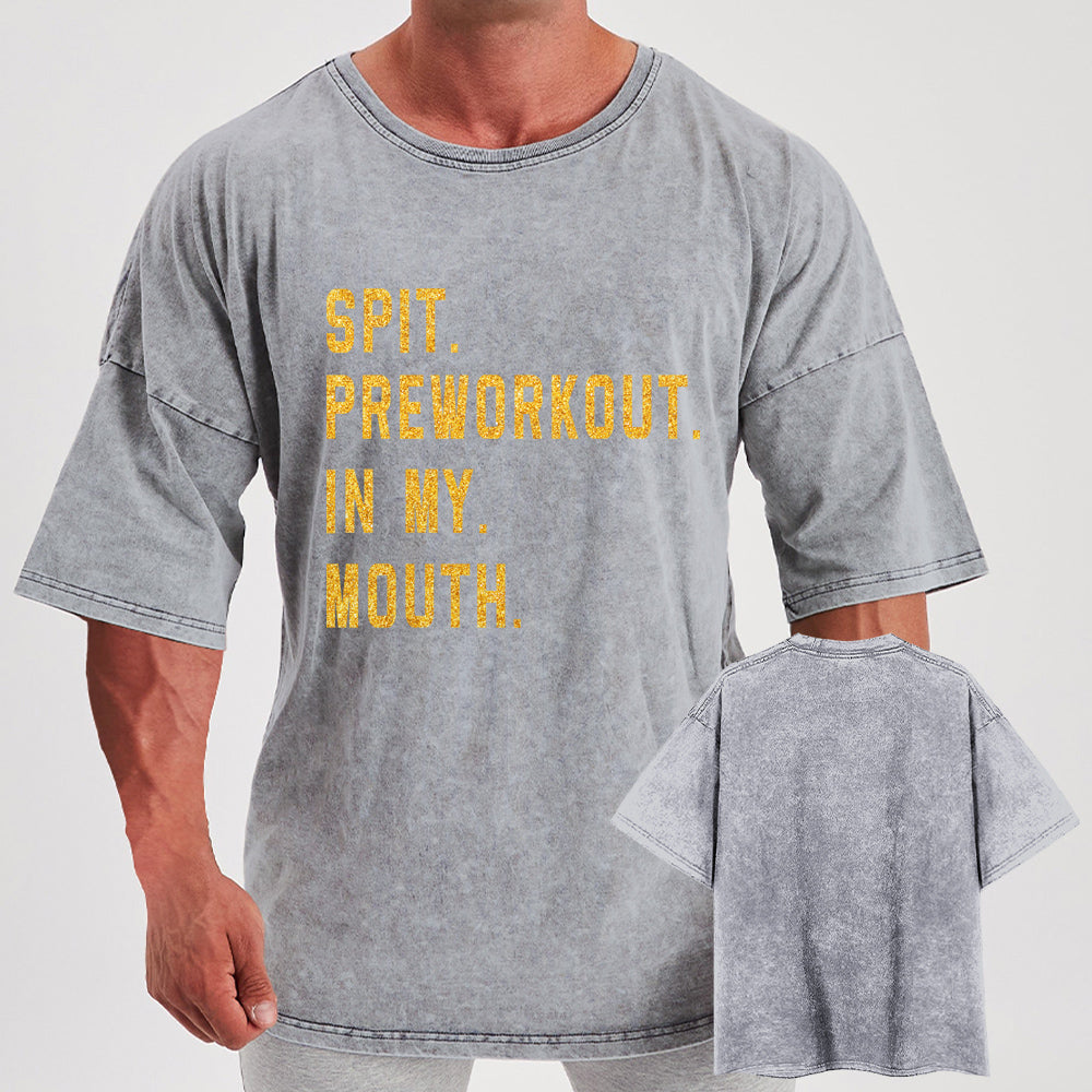Spit Preworkout In My Mouth Washed Gym Shirt