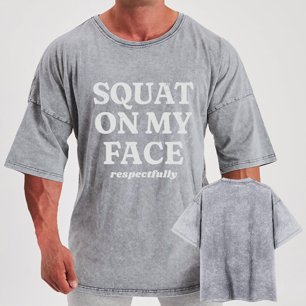 squat on my face respectfully Washed Gym Shirt