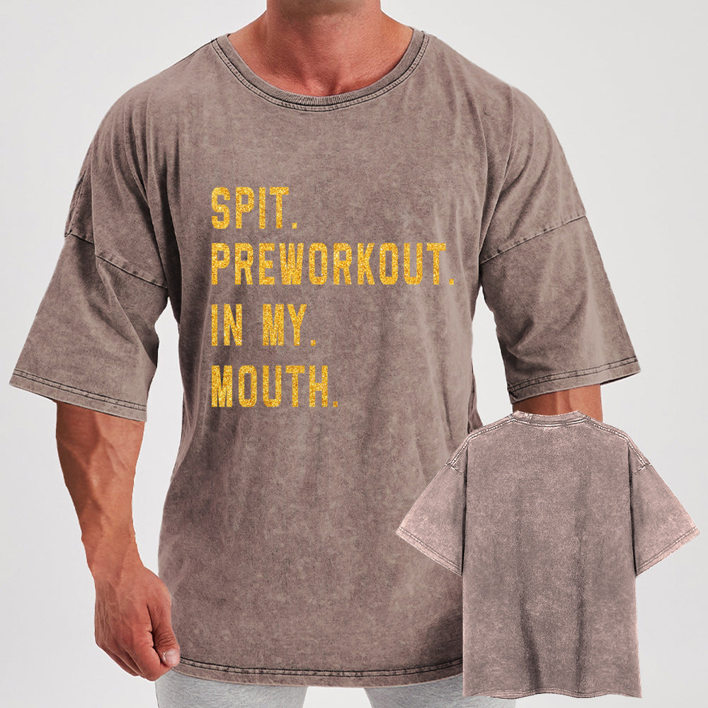 Spit Preworkout In My Mouth Washed Gym Shirt