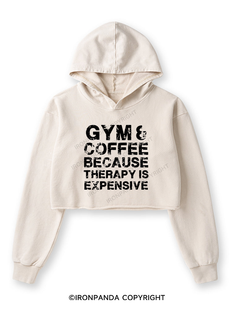 GYM&COFFEE BECAUSE THERAPY IS EXPENSIVE Washed Crop Hoodie