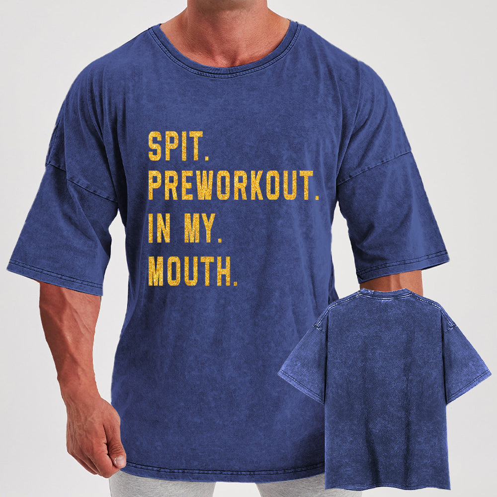 Spit Preworkout In My Mouth Washed Gym Shirt