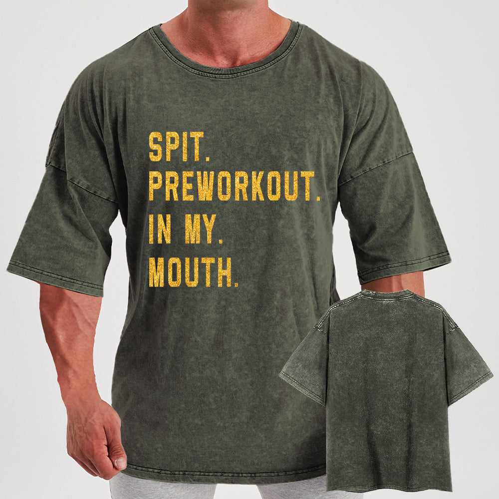 Spit Preworkout In My Mouth Washed Gym Shirt