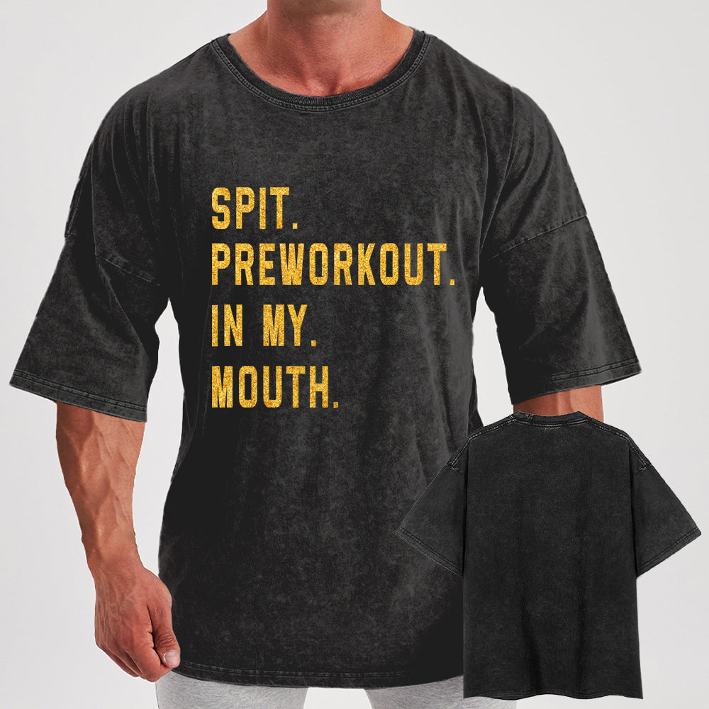 Spit Preworkout In My Mouth Washed Gym Shirt