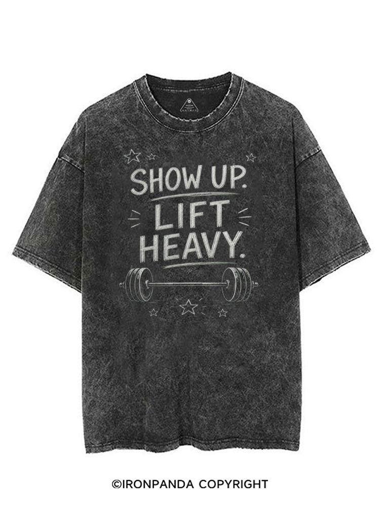 SHOW UP LIFT HEAVY VINTAGE GYM SHIRT