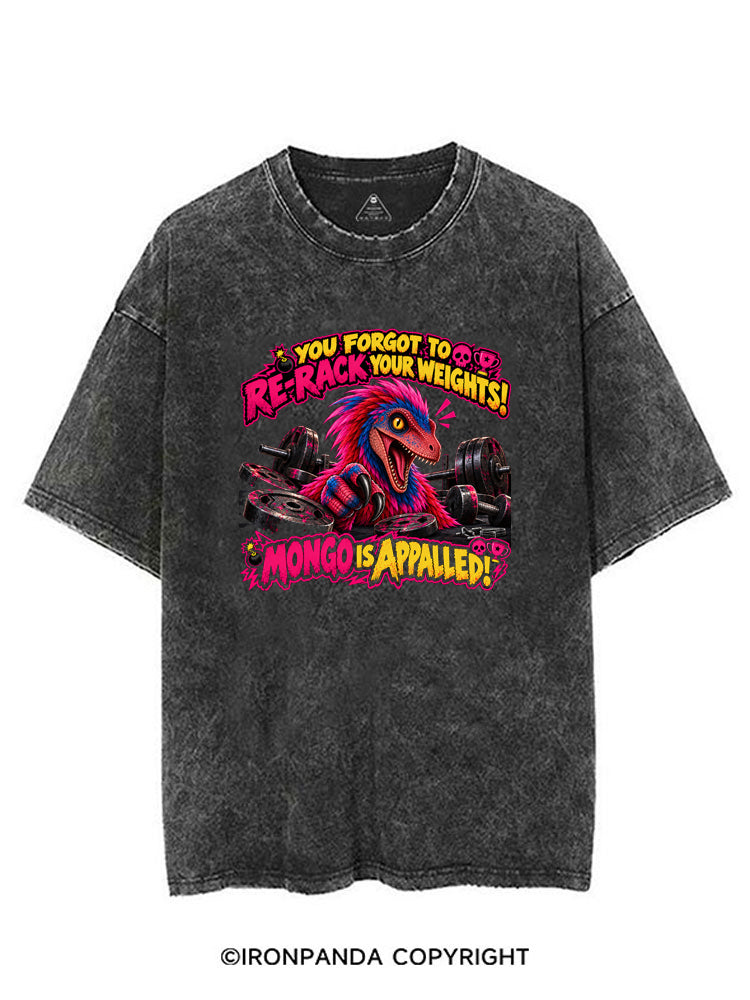 YOU FORGOT TO RE-RACK YOUR WEIGHTS! MONGO IS APPALLED! VINTAGE GYM SHIRT