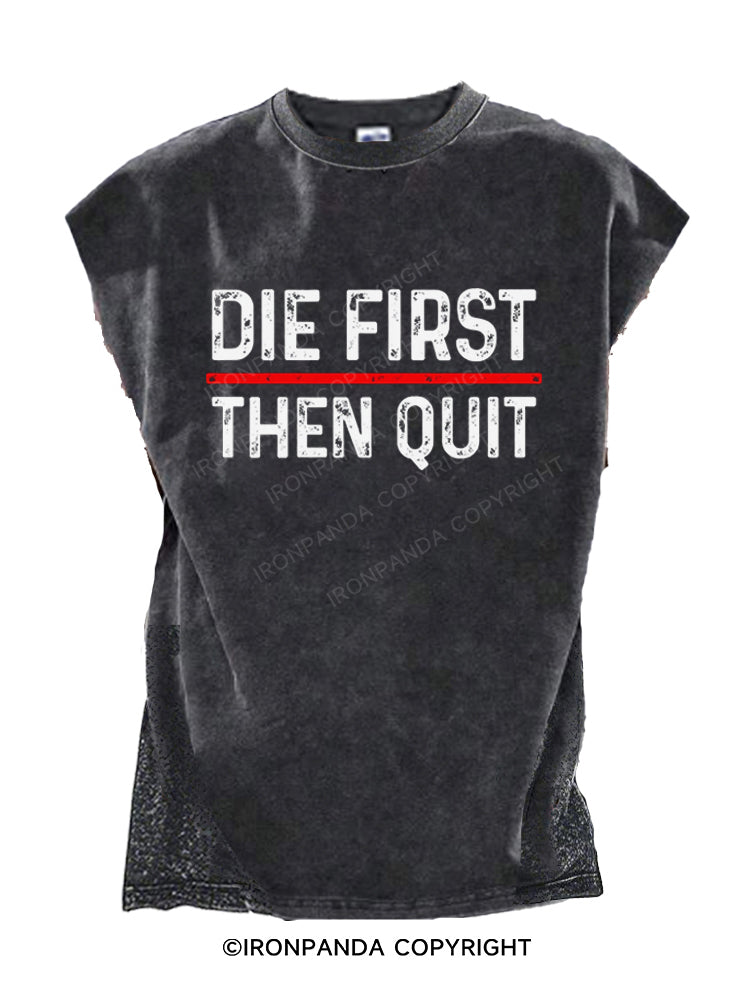 Die First Then Quit Motivation Cut Off Tank