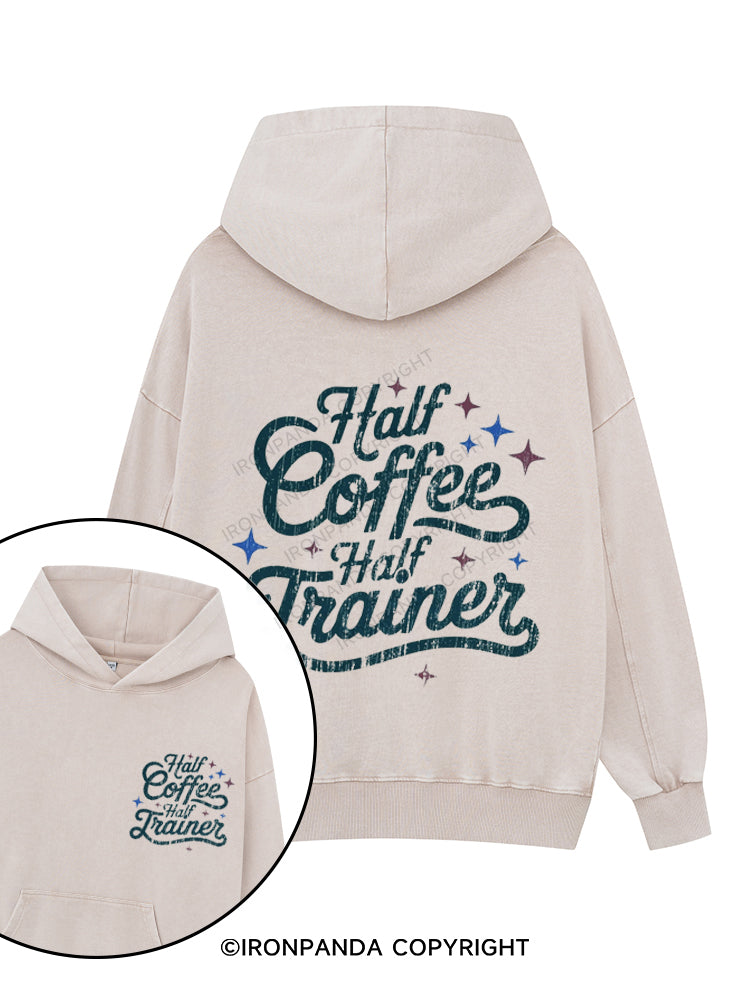 HALF COFFEE HALF TRAINER FUNNY WORKOUT Printed Washed Gym Hoodie