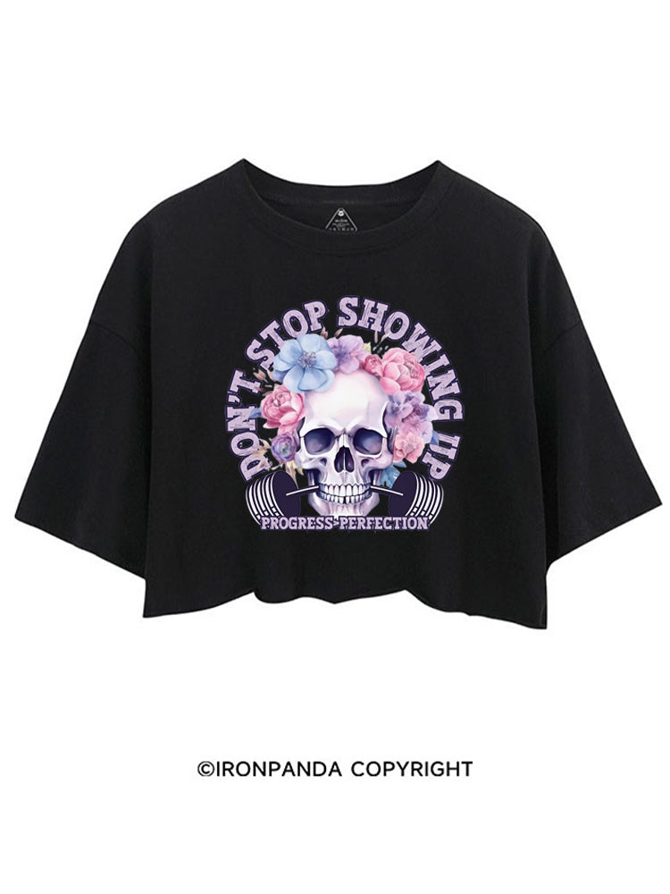 DON'T STOP SHOWING UP PROGRESS  PERFECTION CROP TOPS