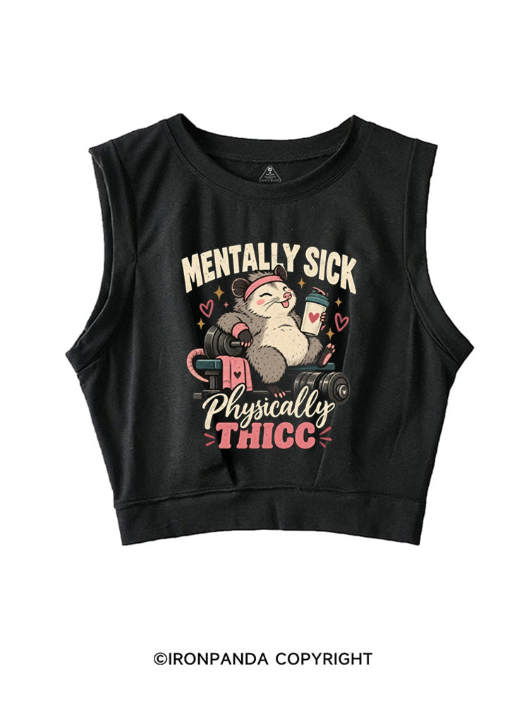 MENTALLY SICK PHYSICALLY THICC POSSUM SLEEVELESS CROP TOPS