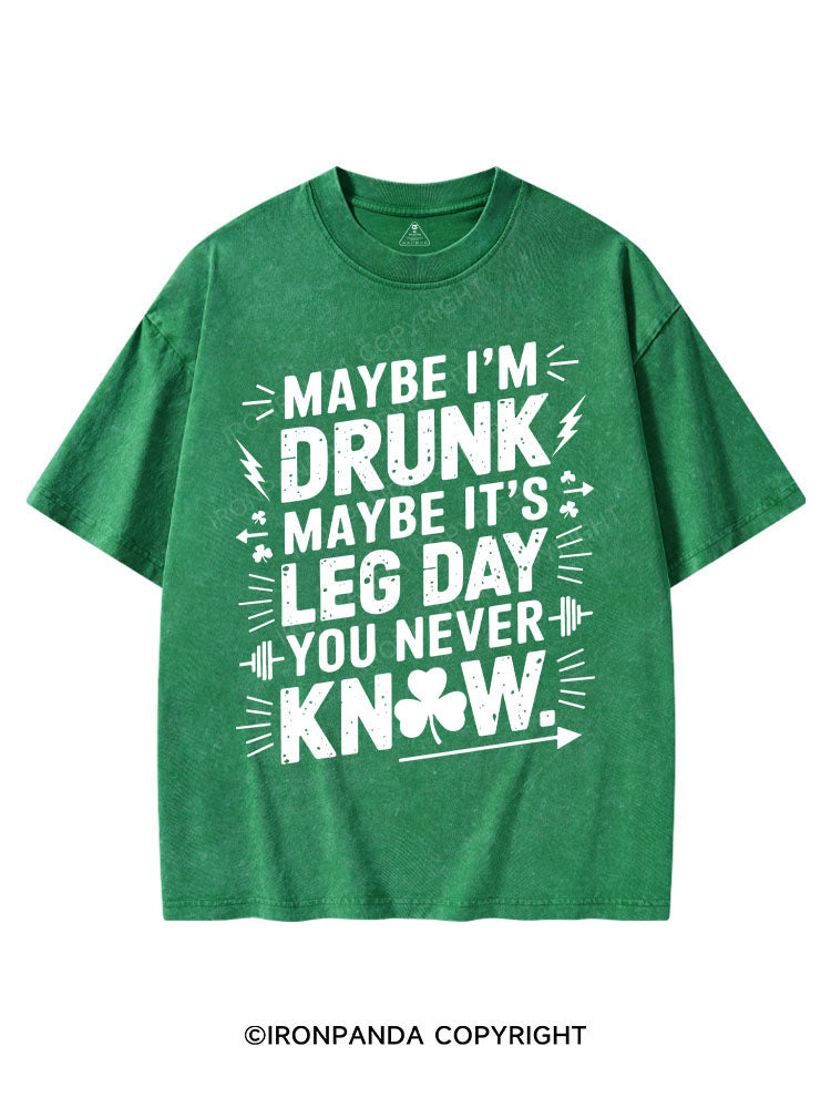 Maybe I'm Drunk, Maybe It's Leg Day, You Never Know St Patrick's Washed Gym T-shirt