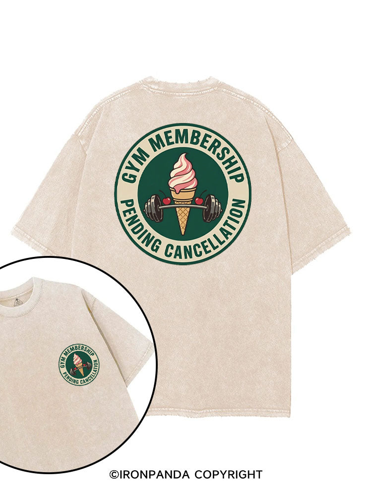 GYM MEMBERSHIP PENDING CANCELLATION printed Gym Shirt