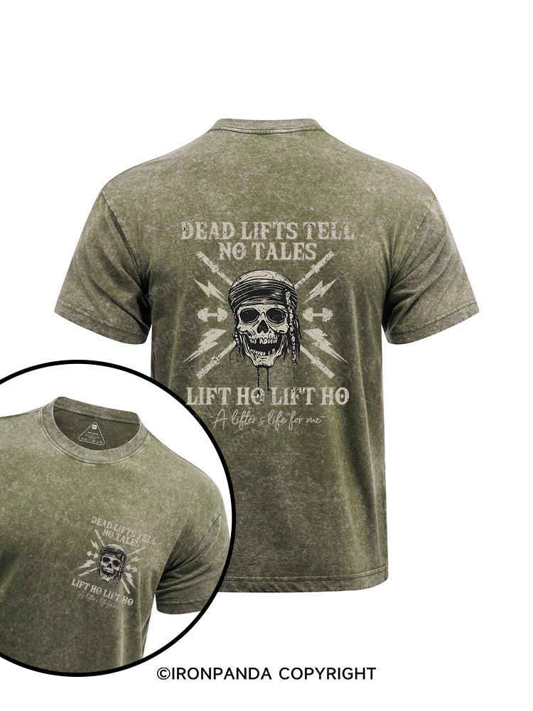 Deadlifts Tell No Tales  Lift Ho Lift Ho, A lifter’s life for me printed Washed Gym Shirt
