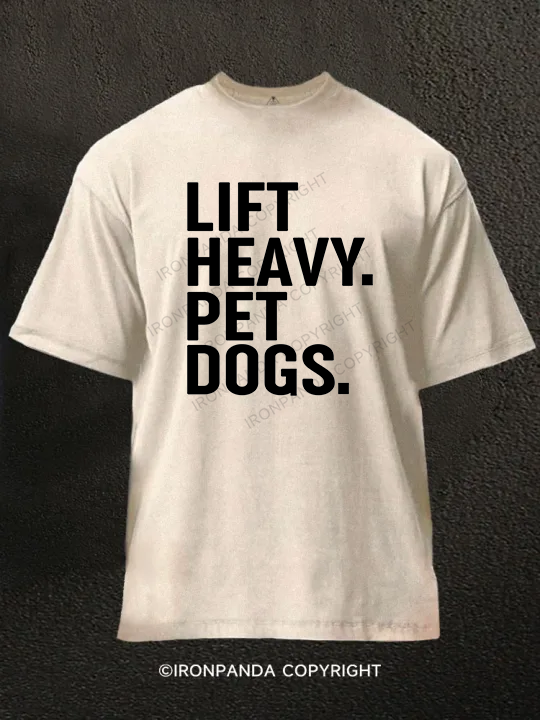 Lift Heavy Pet Dogs Washed Gym Shirt