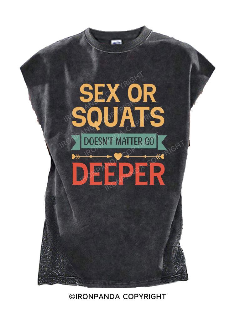 Sex or squats doesn’t matter go deeper Cut Off Tank