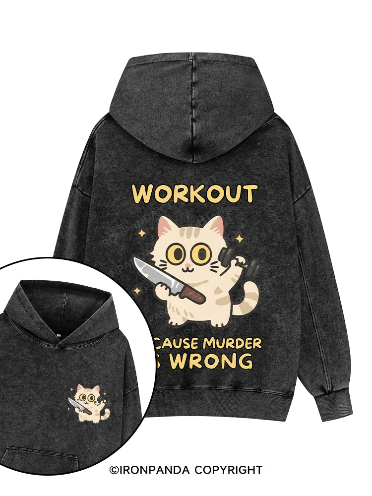 WORKOUT BECAUSE MURDER IS WRONG Printed Washed Gym Hoodie