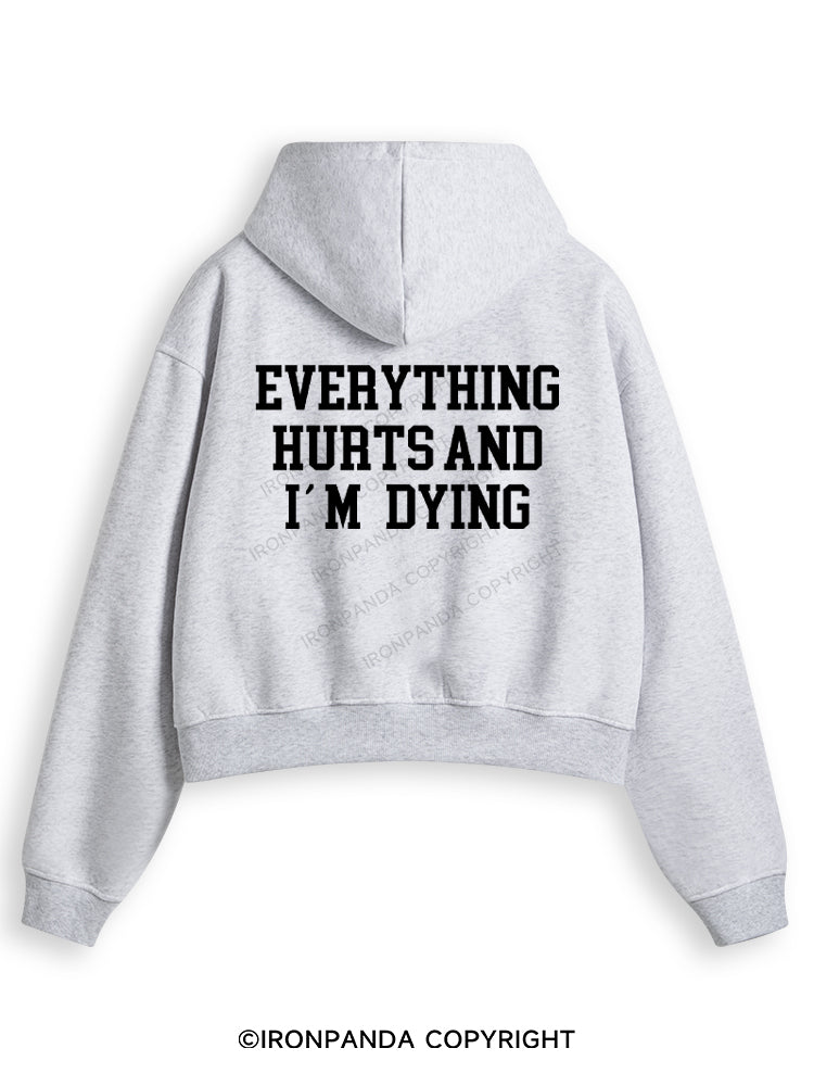 EVERYTHING HURTS AND I'M DYING Fleece Crop Zip Up Hoodie