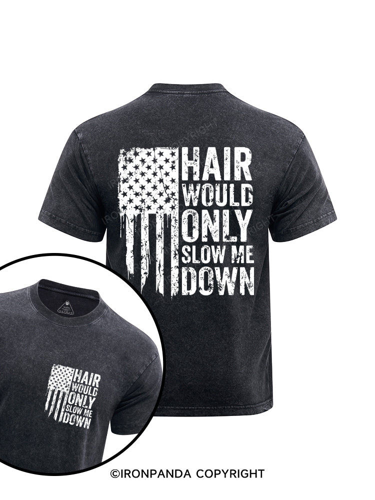 HAIR WOULD ONLY SLOW ME DOWN Printed Washed Gym Shirt