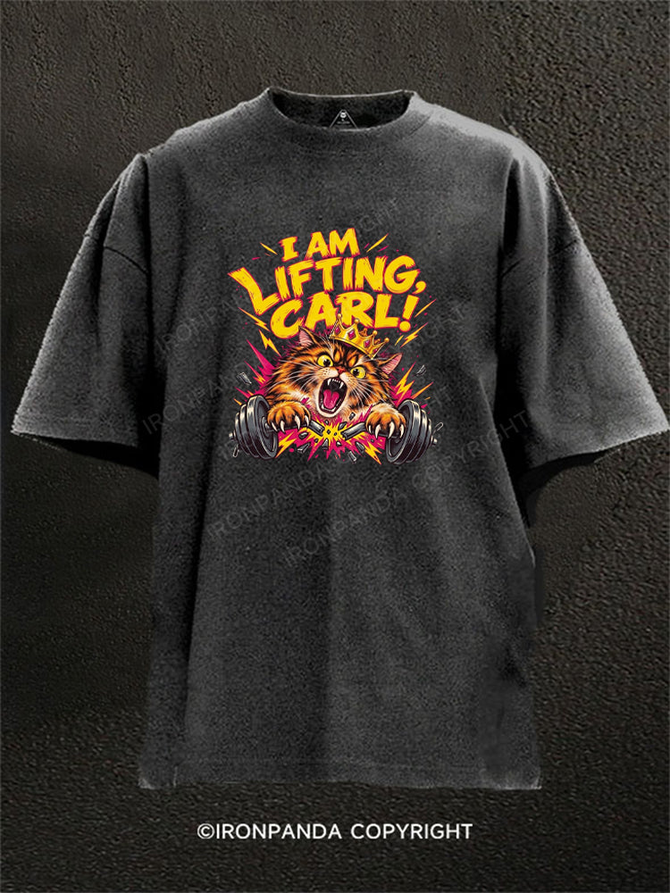 I AM LIFTING, CARL! Washed Gym Shirt