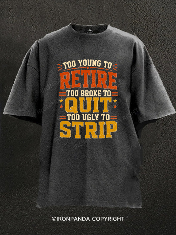 Too Ugly To Strip Washed Gym Shirt