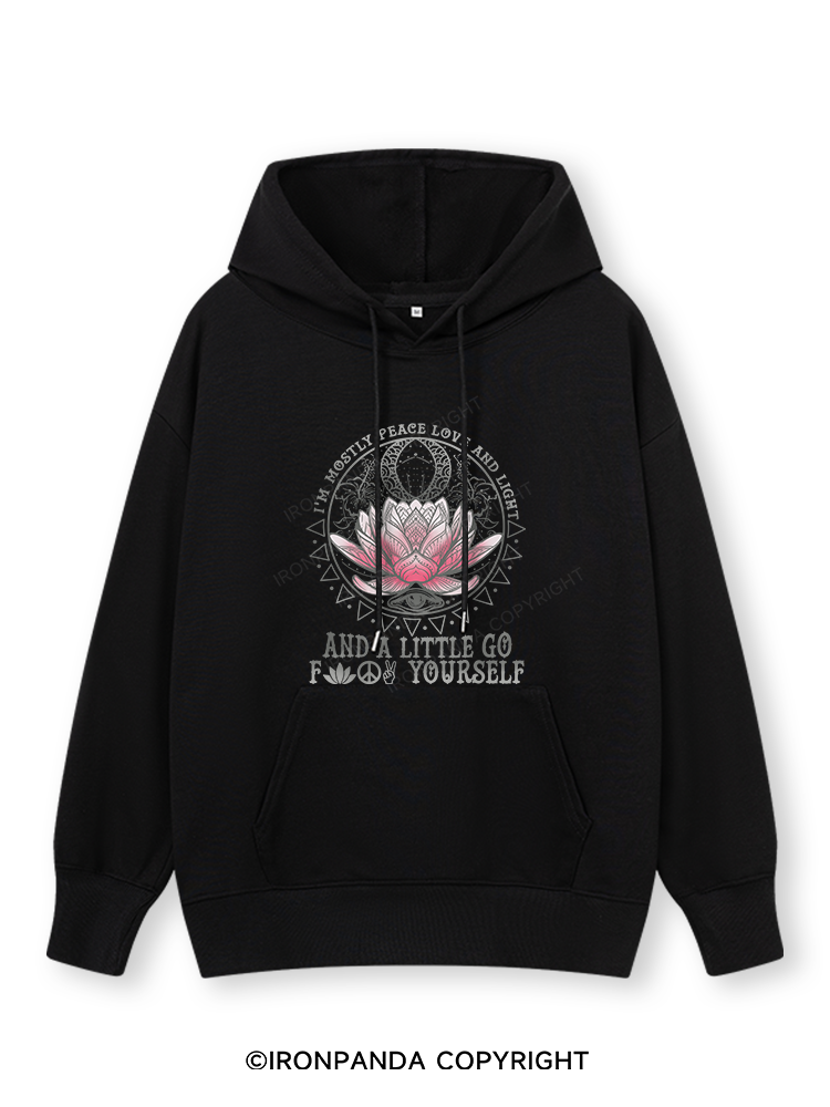I'M MOSTLY PEACE LOVE AND LIGHT AND A LITTLE GO FUCK YOURSELF Classic Gym Hoodie