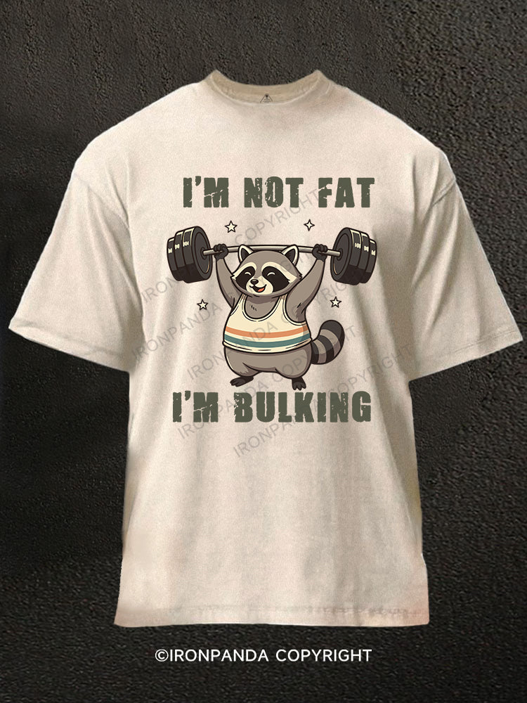 I’M NOT FAT I’M BULKING Washed Gym Shirt