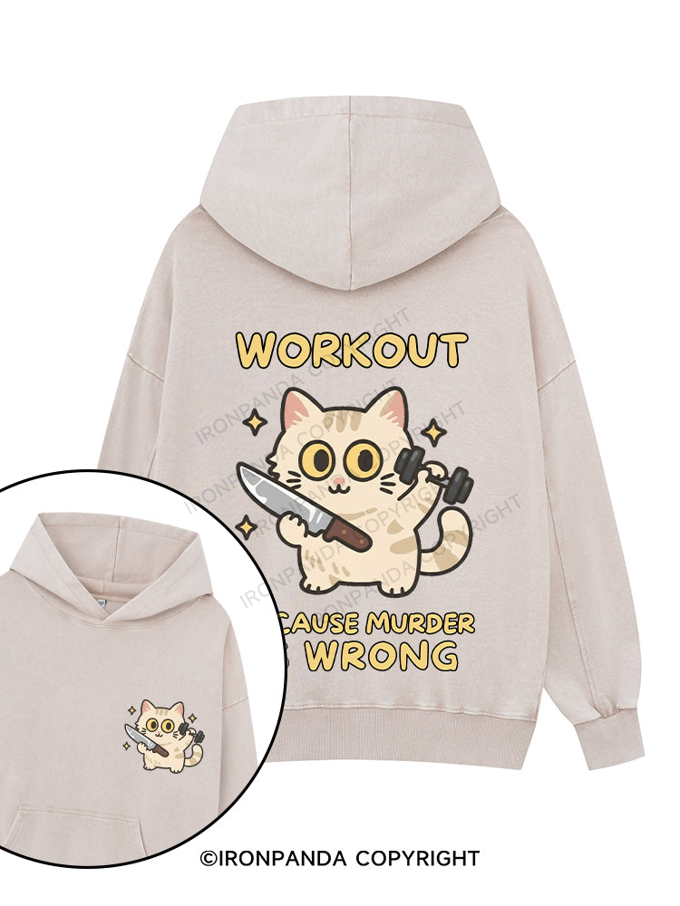 WORKOUT BECAUSE MURDER IS WRONG Printed Washed Gym Hoodie