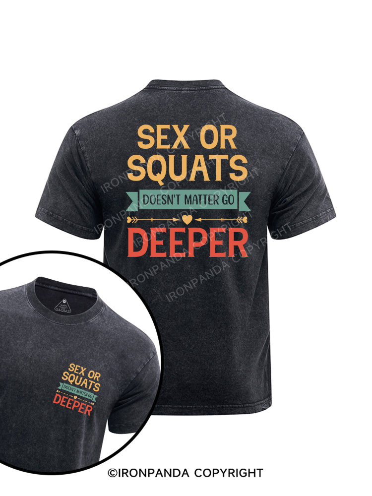 Sex or squats doesn’t matter go deeper printed Washed Gym Shirt