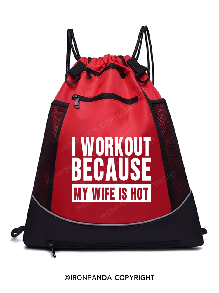 I Workout Because My Wife is Hot Gym Drawstring Bag