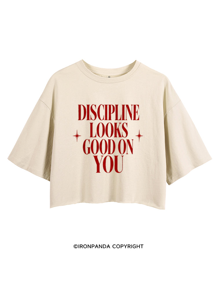 DISCIPLINE LOOKS GOOD ON YOU CROP TOPS