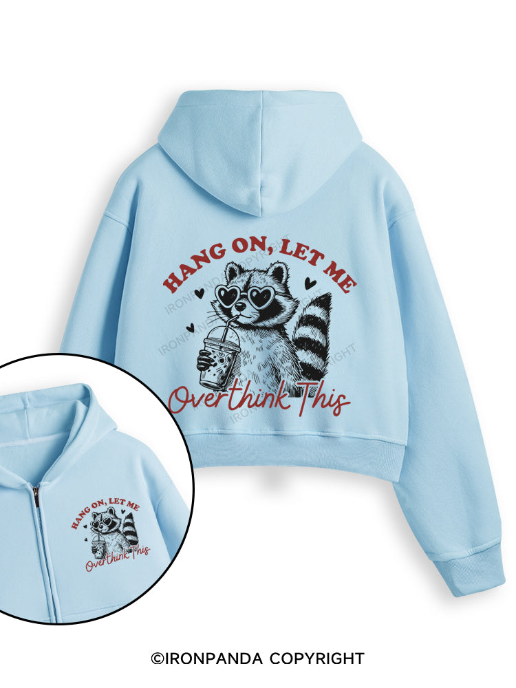 HANG ON, LET ME OVERTHINK THIS Fleece Crop Zip Up Hoodie