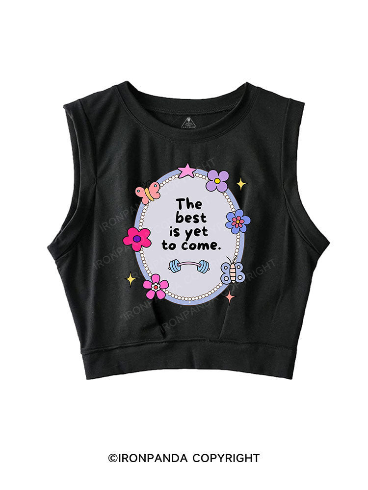 THE BEST IS YET TO COME SLEEVELESS CROP TOPS