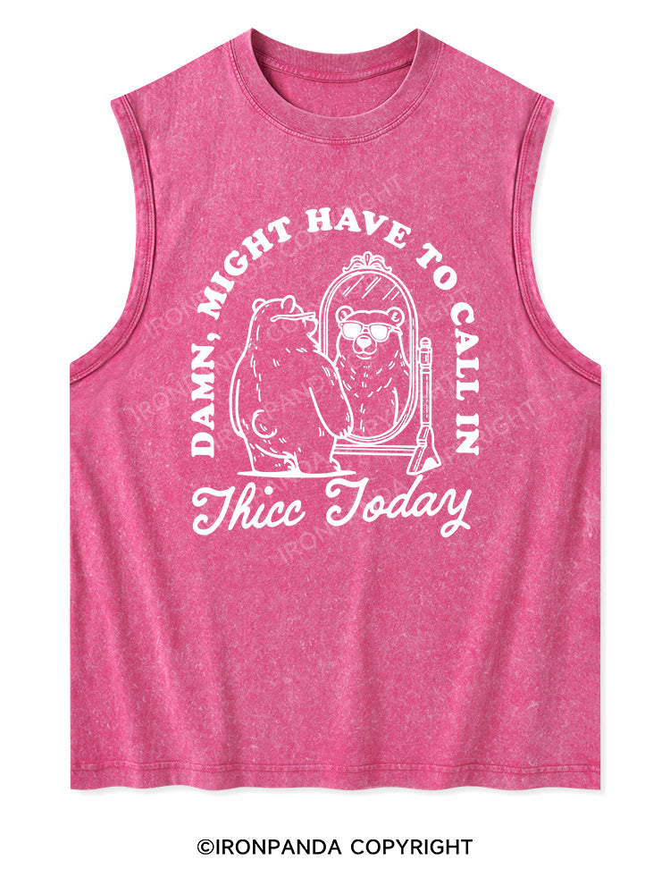 DAMN, MIGHT HAVE TO CALL IN THICC TODAY Washed Tank