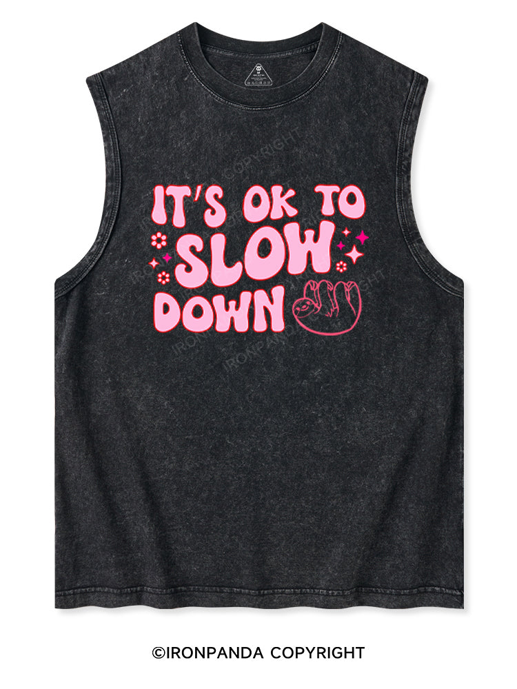 IT'S OK TO SLOW DOWN Washed Tank