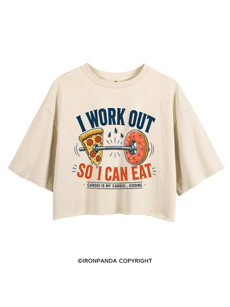 I WORK OUT SO I CAN EAT CARDIO IS MY CARDIO KIDDING CROP TOPS