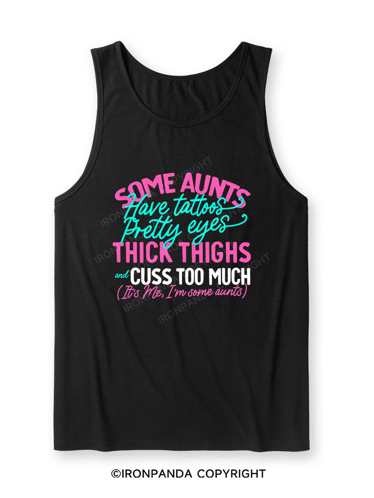 SOME AUNTS HAVE TATOOS PRETTY EYES THICK THIGHS AND CUSS TOO MUCH Ultra Soft Heather Tank